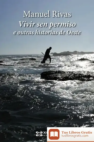 Descargar Vivir Sen Permiso E Outras Historias De Oeste de Manuel Rivas