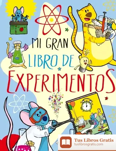Descargar El Gran Libro De... Mi Gran Libro De Experimentos de Mar Benegas