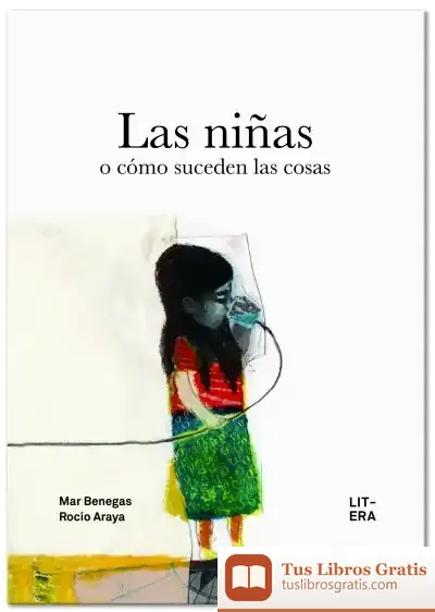 Descargar Las Niñas O Como Suceden Las Cosas de Mar Benegas
