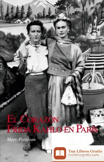 Descargar El Corazón. Frida Kahlo En París