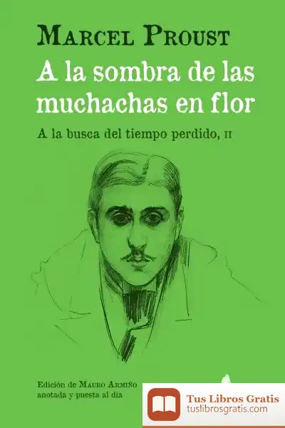 Descargar A La Sombra De Las Muchachas En Flor. (A La Busca Del Tiempo Perdido, Ii) de Marcel Proust