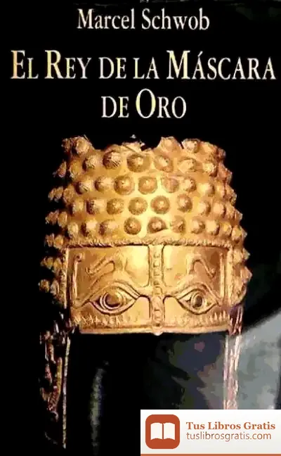 Descargar Rey De La Máscara De Oro, El de Marcel Schwob