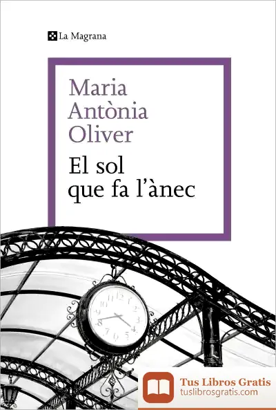 Descargar El Sol Que Fa L'Anec de Maria Antònia Oliver