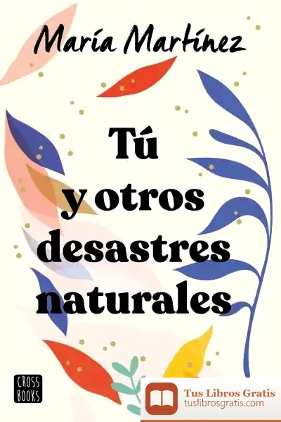 Descargar Tú Y Otros Desastres Naturales de María Martínez