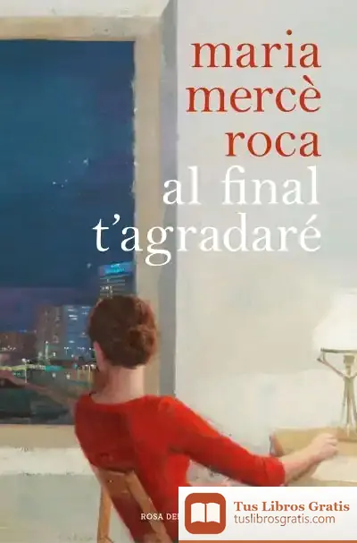 Descargar Al Final T'Agradaré de Maria Mercè Roca
