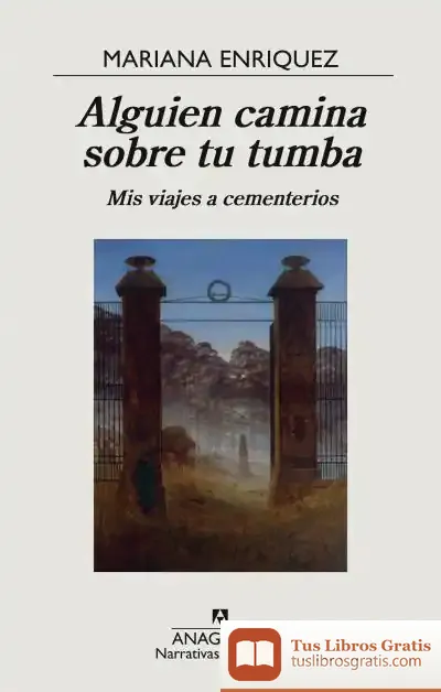 Descargar Alguien Camina Sobre Tu Tumba de Mariana Enríquez