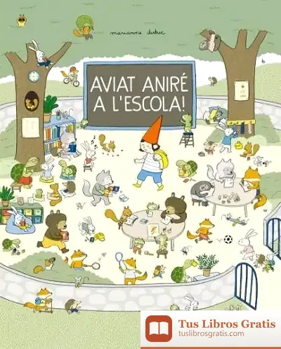 Descargar Aviat Aniré A L'Escola! de Marianne Dubuc