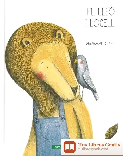 Descargar El Lleó I L'Ocell de Marianne Dubuc