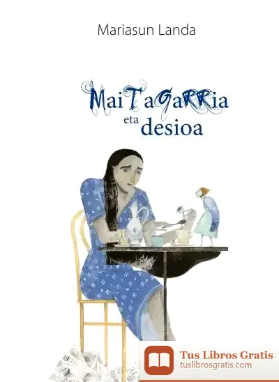 Descargar Maitagarria Eta Desioa de Mariasun Landa