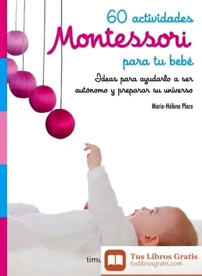 Descargar 60 Actividades Montessori Para Tu Bebé de Marie-hélène Place