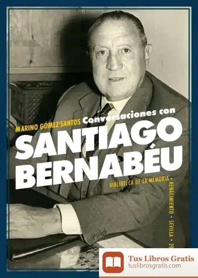 Descargar Conversaciones Con Santiago Bernabéu de Marino Gómez-santos