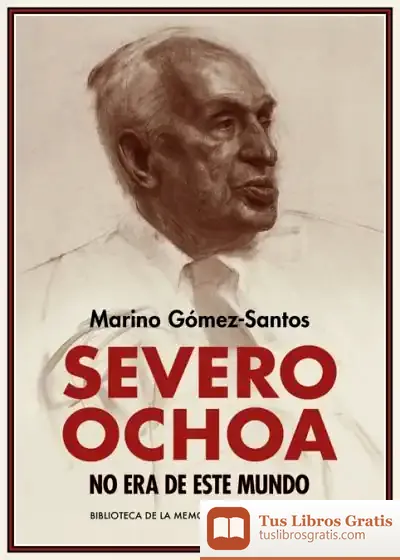 Descargar Severo Ochoa No Era De Este Mundo de Marino Gómez-santos