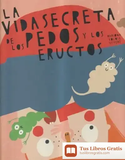 Descargar La Vida Secreta De Los Pedos Y Los Eructos de Mariona Tolosa Sisteré