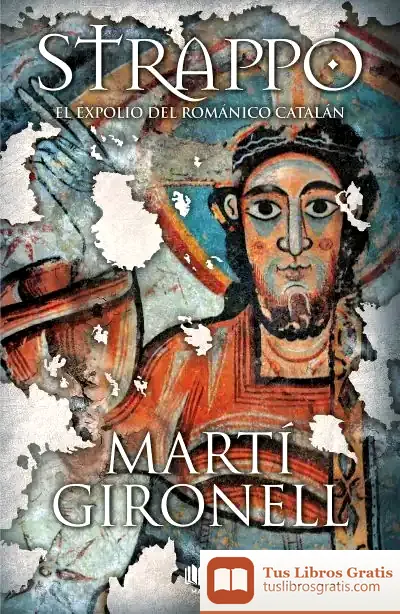 Descargar Strappo. El Expolio Del Románico Catalán de Martí Gironell