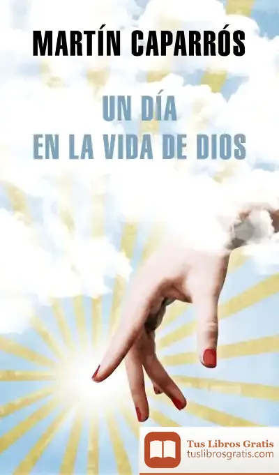 Descargar Un Día En La Vida De Dios de Martín Caparrós