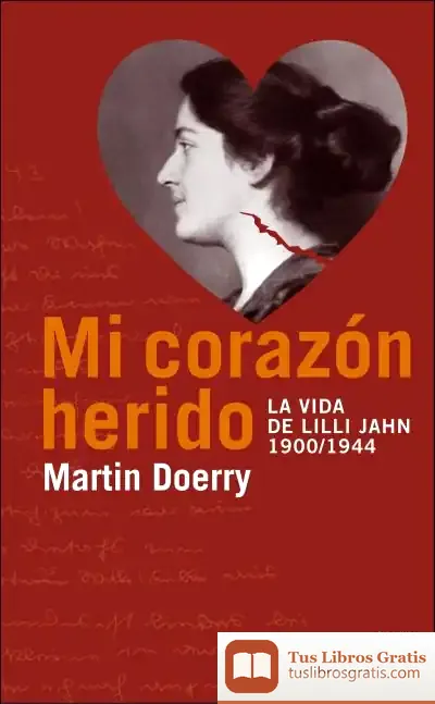 Descargar Mi Corazon Herido. La Vida De Lilli Jahn, 1900-1944