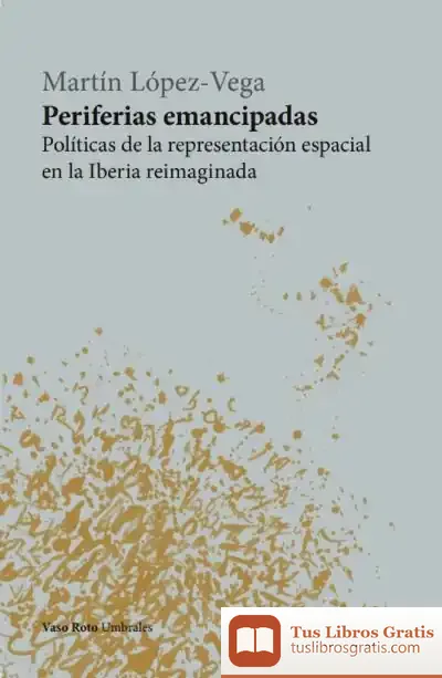 Descargar Periferias Emancipadas de Martín López-vega