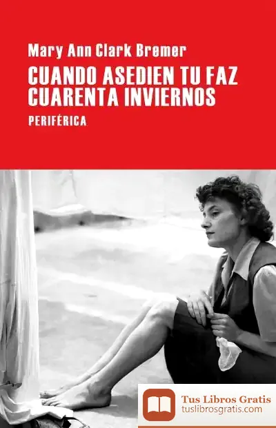 Descargar Cuando Asedien Tu Faz Cuarenta Inviernos de Mary Ann Clark Bremer