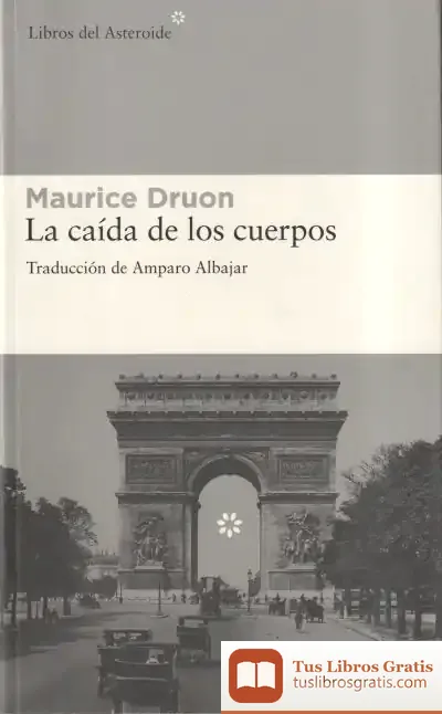 Descargar La Caída De Los Cuerpos de Maurice Druon