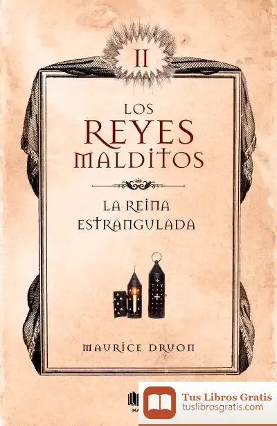 Descargar La Reina Estrangulada (Los Reyes Malditos 2) de Maurice Druon
