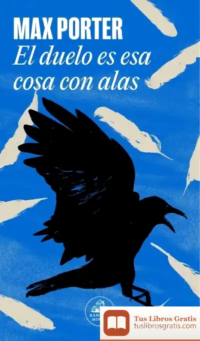 Descargar Duelo Es Esa Cosa Con Alas, El de Max Porter