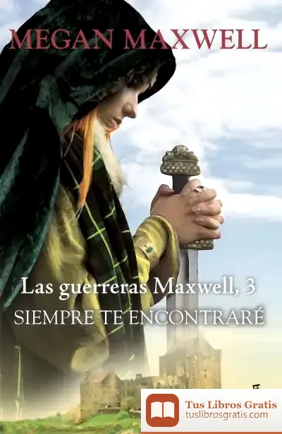 Descargar Siempre Te Encontraré. Serie Las Guerreras Maxwell 3
