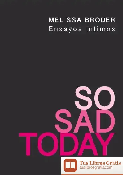 Descargar So Sad Today: Ensayos Íntimos