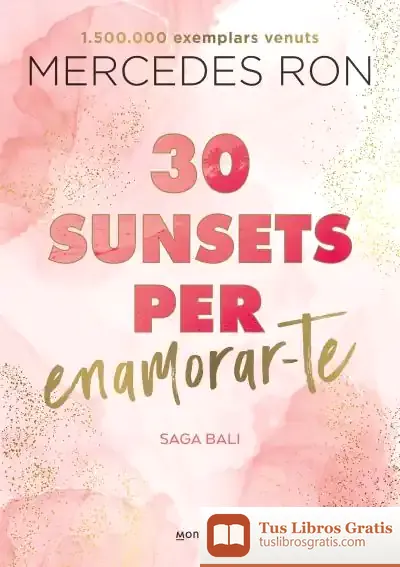Descargar 30 Sunsets Per Enamorar-Te (Bali 1) de Mercedes Ron