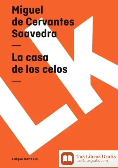 Descargar La Casa De Los Celos de Miguel de Cervantes Saavedra