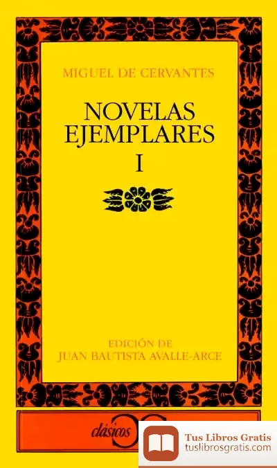 Descargar Novelas Ejemplares, I de Miguel de Cervantes Saavedra
