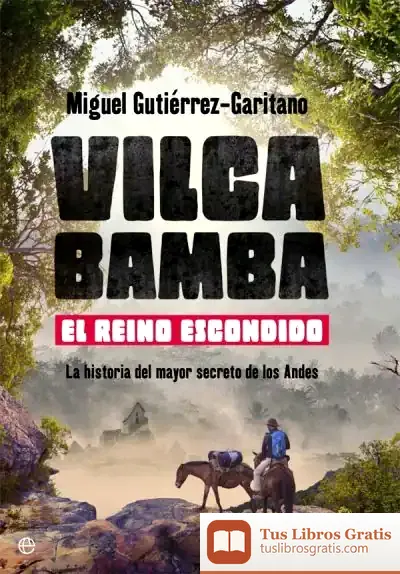 Descargar Vilcabamba. El Reino Escondido de Miguel Gutiérrez Garitano