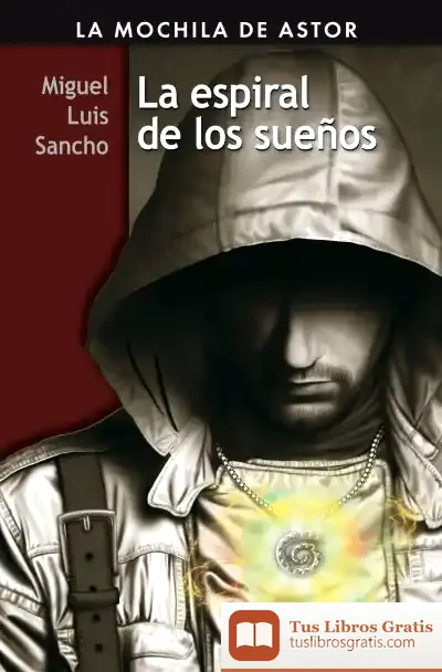 Descargar La Espiral De Los Sueños de Miguel Luis Sancho