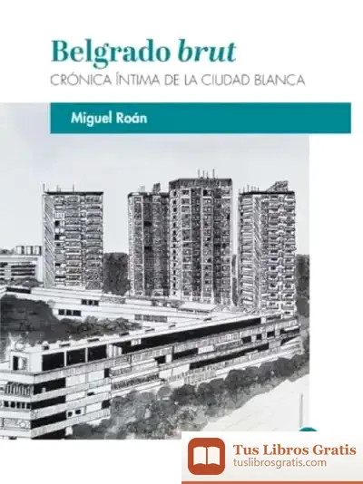 Descargar Belgrado Brut de Miguel Roán