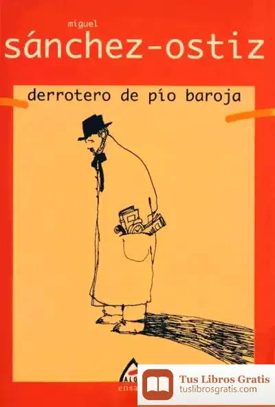 Descargar Derrotero De Pío Baroja de Miguel Sánchez-ostiz