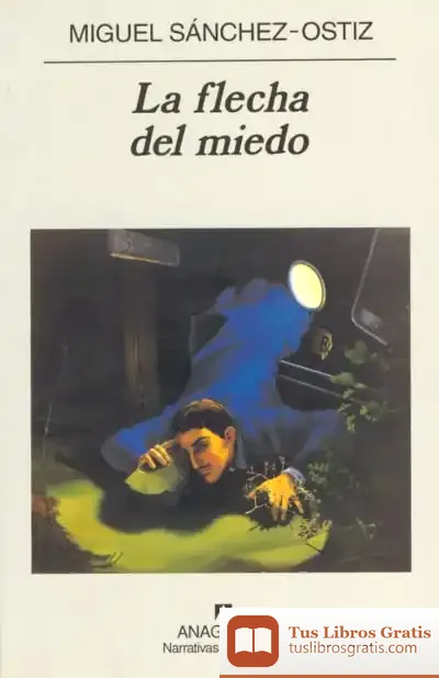 Descargar La Flecha Del Miedo de Miguel Sánchez-ostiz