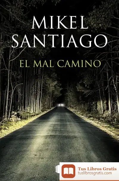 Descargar El Mal Camino de Mikel Santiago