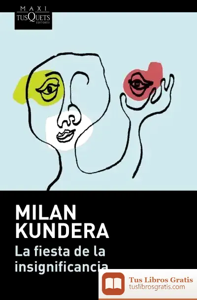 Descargar La Fiesta De La Insignificancia de Milan Kundera