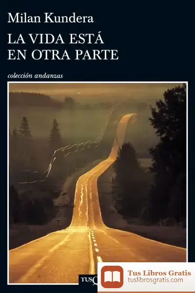 Descargar La Vida Está En Otra Parte de Milan Kundera