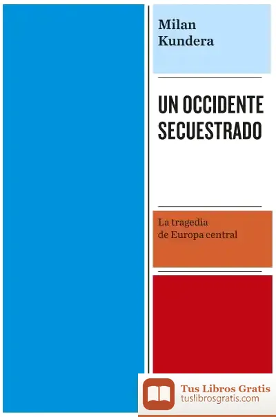 Descargar Un Occidente Secuestrado de Milan Kundera