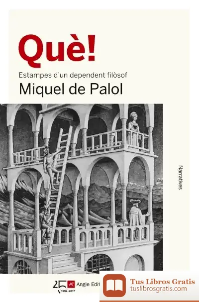 Descargar Què! . Estampes D'Un Dependent Filòsof de Miquel de Palol