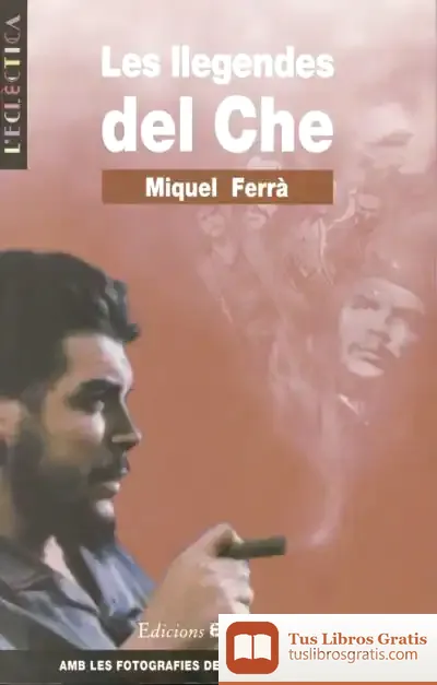 Descargar Les Llegendes Del Che de Miquel Ferrà I Martorell