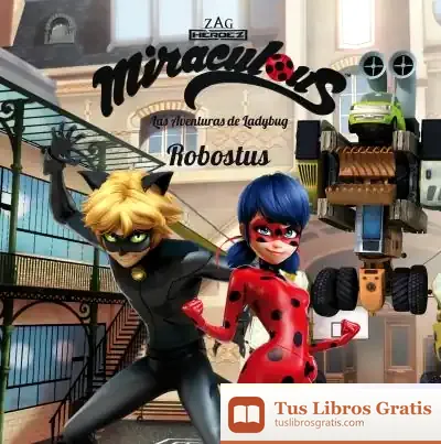 Descargar Miraculous. Las Aventuras De Ladybug. Robostus: Cuento de Miraculous