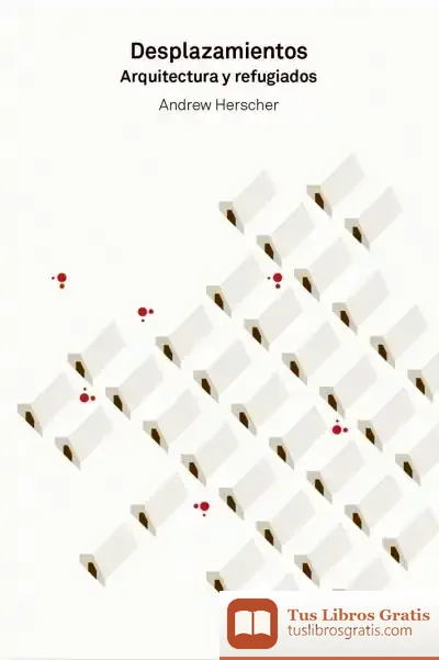 Descargar Desplazamientos Arquitectura Y Refugiados
