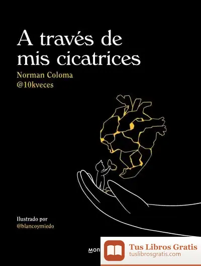 Descargar A Través De Mis Cicatrices de Norman Coloma García