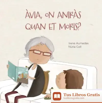Descargar Àvia, On Aniràs Quan Et Moris?