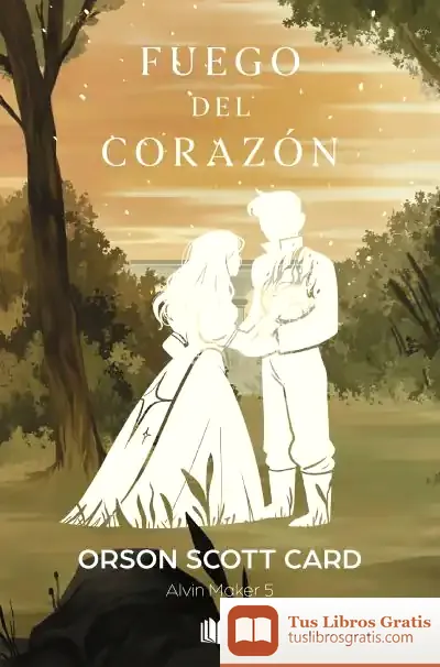 Descargar Fuego Del Corazón (Saga De Alvin Maker [El Hacedor] 5)