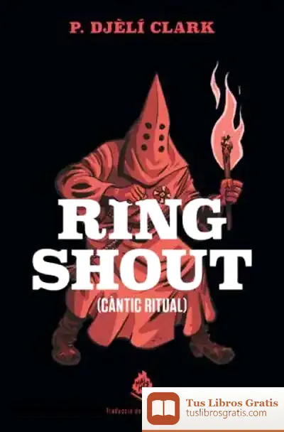 Descargar : Ring Shout (Càntic Ritual) de P. Djèlí Clark