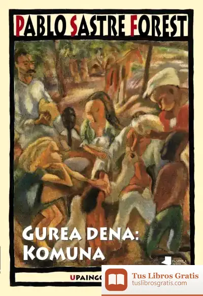 Descargar Gurea Dena: Komuna de Pablo Sastre Forest