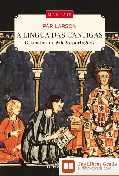 Descargar A Lingua Das Cantigas. Gramática Do Galego-Portugués