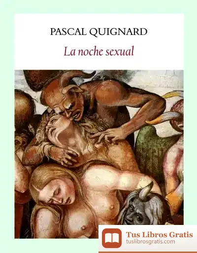 Descargar La Noche Sexual de Pascal Quignard